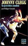 Image de Johnny Clegg: La passion zoulou (French Edition)