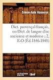 Dict. Provencal-Francais, Ou Dict. de Langue D'Oc Ancienne Et Moderne; 2, E-O (Langues) (French Edition) by 