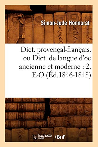 Dict. Provencal-Francais, Ou Dict. de Langue D'Oc Ancienne Et Moderne; 2, E-O (Langues) (French Edition) by Simon Jude Honnorat
