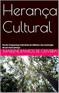 Livro Herança Cultural: Da dor à esperança: memórias de infância e da construção de um novo começo