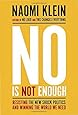 No Is Not Enough: Resisting the New Shock Politics and Winning the World We Need
