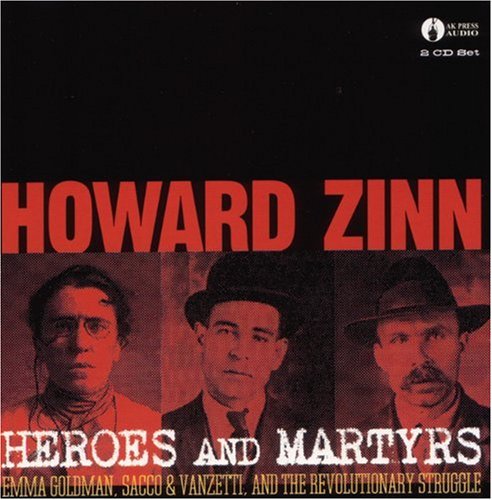 Heroes and Martyrs: Emma Goldman, Sacco & Vanzetti, and the Revolutionary Struggle