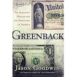 Greenback: The Almighty Dollar and the Invention of America