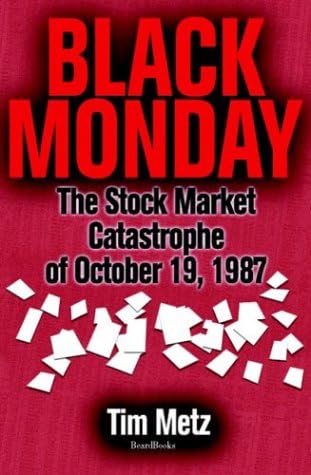 Black Monday: The Stock Market Catastrophe of October 19, 1987