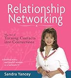 Relationship Networking: The Art of Turning Contacts into Connections