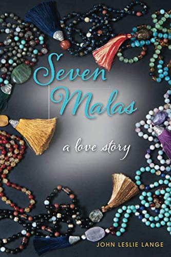 Seven Malas: A Love Story by John Leslie Lange