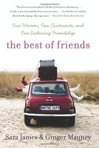 The Best of Friends: Two Women, Two Continents, and One Enduring Friendship by Sara James