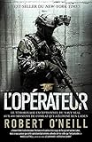 L opérateur: Le témoignage exceptionnel du Navy SEAL aux 400 missions de combat qui a éliminé Ben Laden (Nimrod) (French Edition) by Robert O'Neill