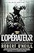 L opérateur: Le témoignage exceptionnel du Navy SEAL aux 400 missions de combat qui a éliminé Ben Laden (Nimrod) (French Edition) by Robert O'Neill
