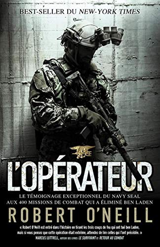 L opérateur: Le témoignage exceptionnel du Navy SEAL aux 400 missions de combat qui a éliminé Ben Laden (Nimrod) (French Edition) by Robert O'Neill