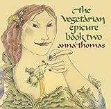 The Vegetarian Epicure Book Two: 325 Recipes by Anna Thomas