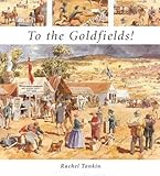 Front cover for the book To the goldfields! by Rachel Tonkin