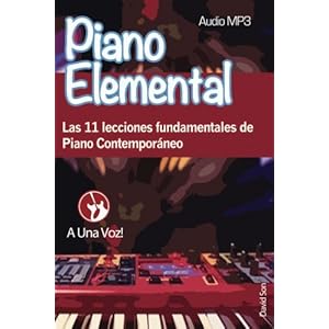 Piano Elemental: Las 11 lecciones fundamentales de Piano Contemporáneo (Volume 1) (Spanish Edition)
