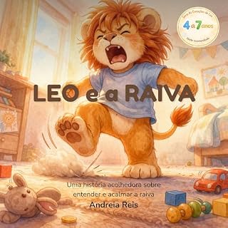 Livro Leo e a Raiva: Uma história acolhedora para ajudar crianças a entender e acalmar a raiva (As Emoções de Leo Livro 2)