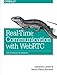 Real-Time Communication with WebRTC: Peer-to-Peer in the Browser by