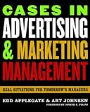 Cases in Advertising and Marketing Management:Real Situations for Tomorrow's Managers