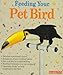 Feeding Your Pet Bird (Pet Reference Books) by Petra M. Burgmann, Michele Earle-Bridges