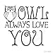 Owl Always Love You Vinyl Lettering Wall Decal Sticker (12.5