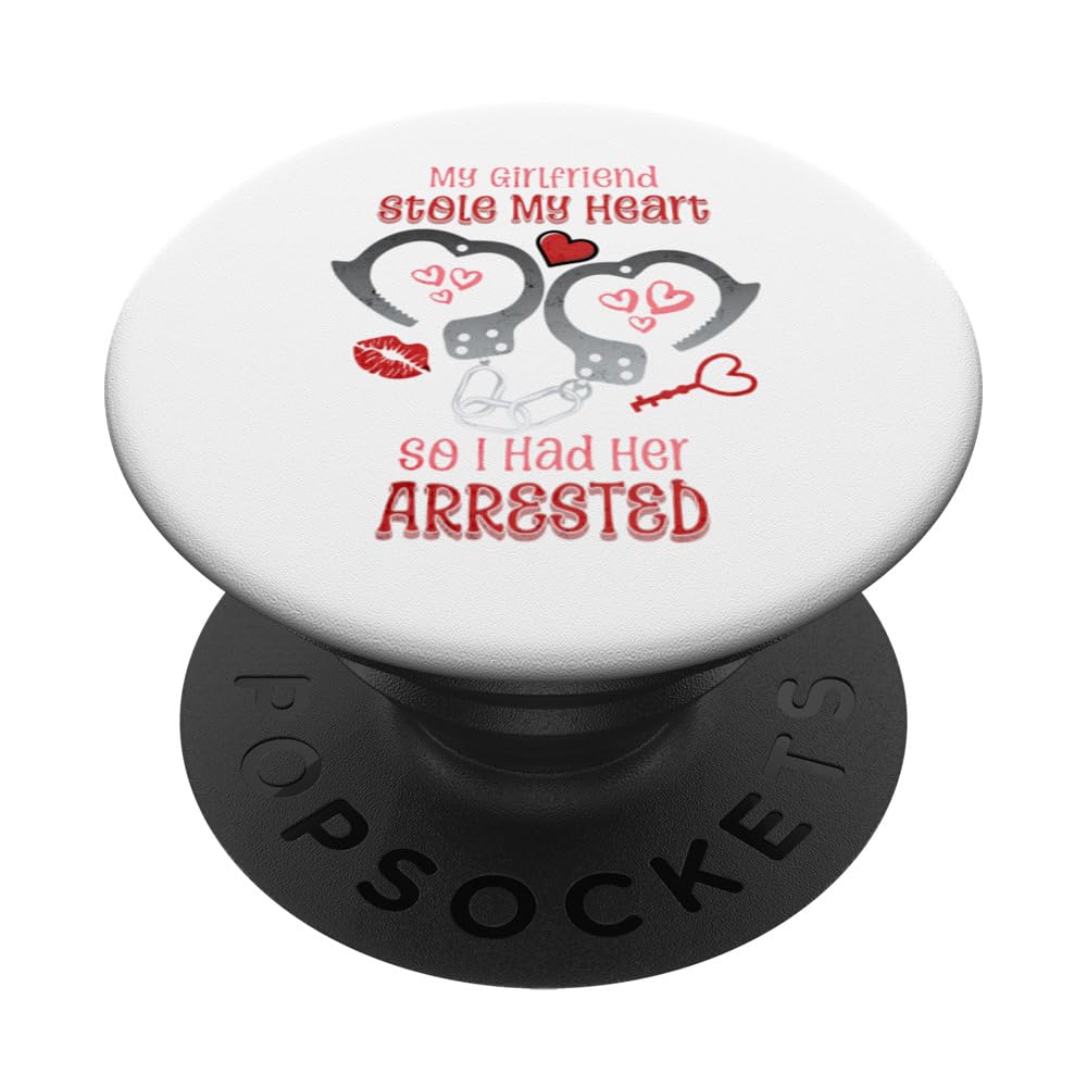 My Girlfriend Stole My Heart So I had Her Arrested Fun Love PopSockets Swappable PopGrip