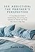 Sex Addiction: The Partner's Perspective: A Comprehensive Guide to Understanding and Surviving Sex Addiction For Partners and Those Who Want to Help Them