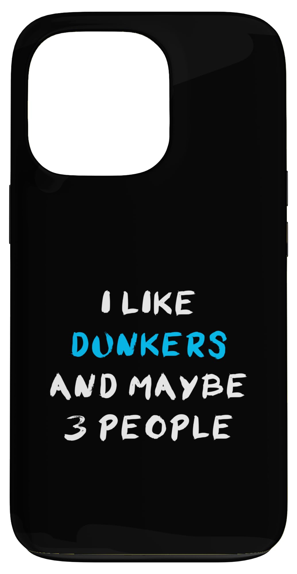 I Like Dunkers And Maybe 3 People Dunker Case for iPhone 13 Pro