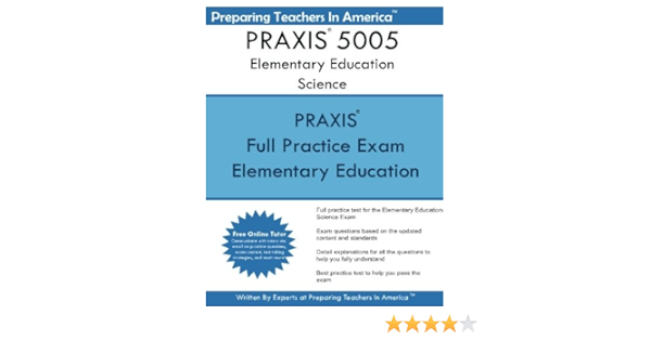 Praxis 5005 Elementary Education Science America Preparing Teachers In 9781536836417 Amazon Com Books