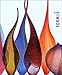 Fire and Form: The Art of Contemporary Glass by