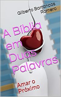 Livro A Bíblia em Duas Palavras: Amar o Próximo