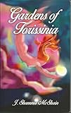 Gardens of Torissinia by J Shamma McShain, Gordon Richiusa