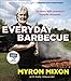 Everyday Barbecue: At Home with America's Favorite Pitmaster - Book by Myron Mixon