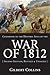 Guidebook to the Historic Sites of the War of 1812: 2nd Edition, Revised and Updated by Gilbert Collins