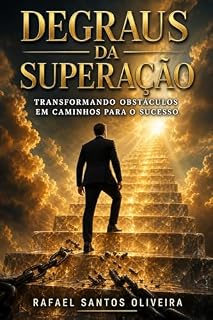 Livro Degraus Da Superação: Transformando Obstáculos Em Caminhos Para O Sucesso