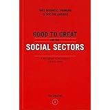 Good To Great And The Social Sectors: A Monograph to Accompany Good to Great