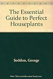 The Essential Guide to Perfect Houseplants by 
