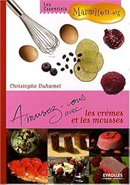 Amusez-vous avec les crèmes et les mousses