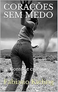 Livro CORAÇÕES SEM MEDO: Contos e crônicas