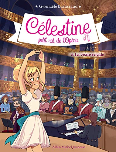 Célestine, petit rat de l'Opéra 08: La visite royale