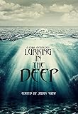 Lurking in the Deep