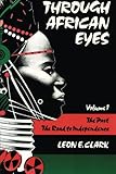 Through African Eyes Vol. 1 : The Past, The Road to Independence