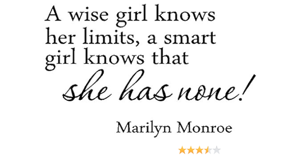 Amazon Com Byyoursidedecal A Wise Girl Knows Her Limits A Smart Girl Knows That She Has None Marilyn Monroe Vinyl Wall Decal Art Quotes Inspirational Sayings 14 High X 22 Wide Home Kitchen