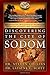 Discovering the City of Sodom: The Fascinating, True Account of the Discovery of the Old Testament's Most Infamous City