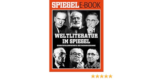Weltliteratur Im Spiegel Band 1 Schriftstellerporträts Der Nachkriegsjahre Ein Spiegel E Book German Edition - 