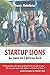 Startup Lions: Au cœur de l'African Tech (French Edition) by Samir Abdelkrim, Tidjane Deme
