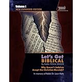 Let's Get Biblical!: Why doesn't Judaism Accept the Christian Messiah? Volume 1