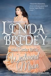 Mail Order Bride - Westward Moon: Historical Cowboy Romance (Montana Mail Order Brides Book 10)