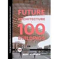 The Future of Architecture in 100 Buildings (TED Books)