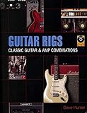 Guitar Rigs: Classic Guitar and Amp Combinations by Dave Hunter