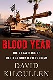 Book cover for Blood Year: The Unraveling of Western Counterterrorism