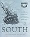 South: The Illustrated Story of Shackleton's Last Expedition 1914-1917 by