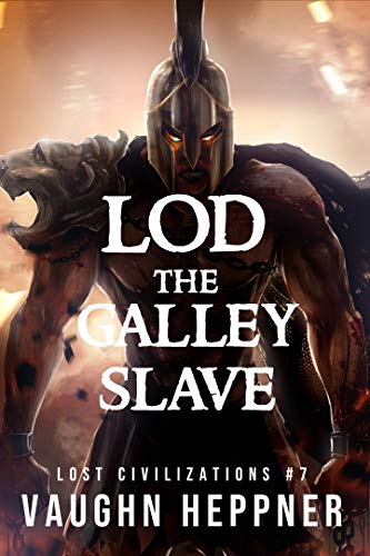 Lod the Galley Slave (Lost Civilizations Book 7) by Vaughn Heppner